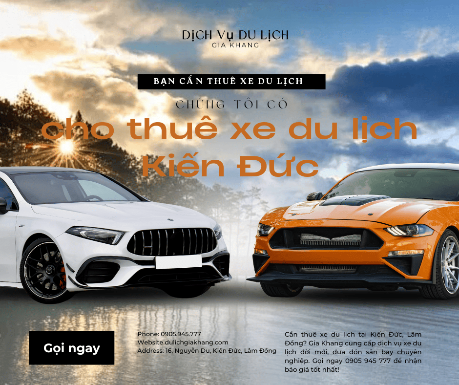 Cho Thuê Xe Du Lịch Kiến Đức Lâm Đồng Uy Tín, Giá Tốt - Dịch Vụ Gia Khang (0905 945 777) thuê xe hoa