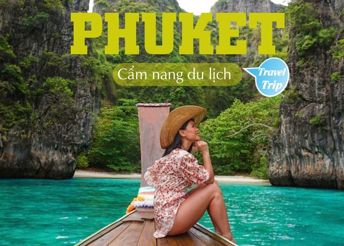 Bỏ túi cẩm nang du lịch Phuket từ A đến Z an tâm 'set kèo' du hí